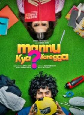 Mannu Kya Karegga?