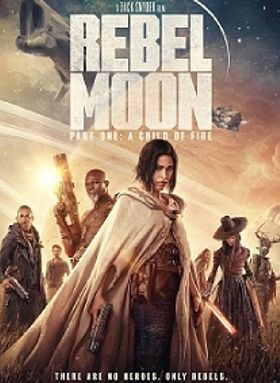 Rebel Moon - Part One: A Child Of Fire