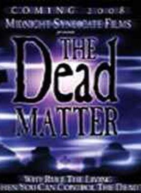 The Dead Matter