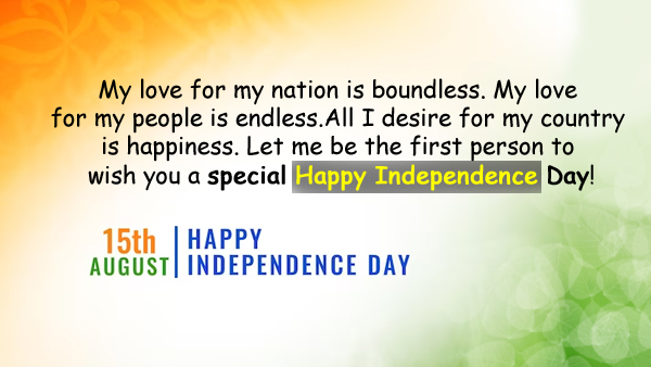 Let me be the First Person to wish you a special Happy Independence Day!