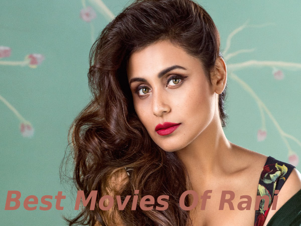 रानी मुखर्जी की 10 बेमिसाल फ़िल्में