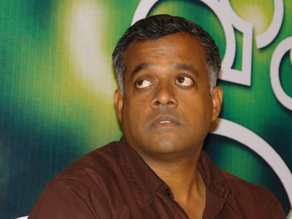 ഗൗതം മേനോന്‍ പറഞ്ഞത്