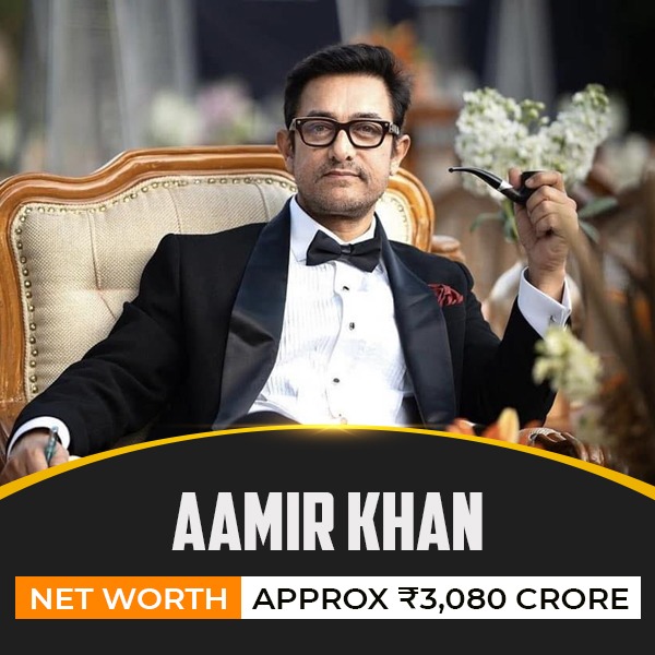 Aamir Khan  Net Worth: Approximately ₹3,080 crore