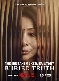 The Indrani Mukerjea Story: Buried Truth: A crime drama on Netflix based on the real-life story of Indrani Mukerjea, accused of murdering her daughter Sheena Bora.