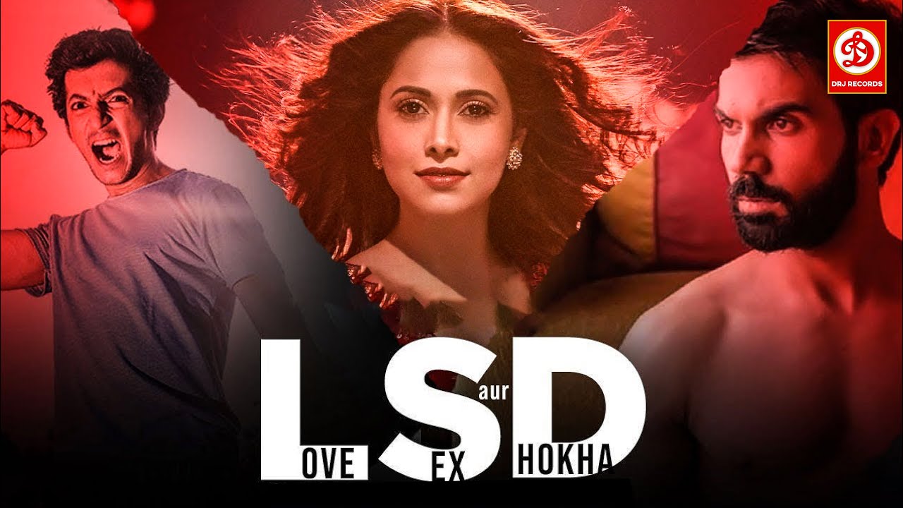 Love Sex Aur Dhokha (LSD) – An experimental anthology exploring love, betrayal, and voyeurism in the digital age