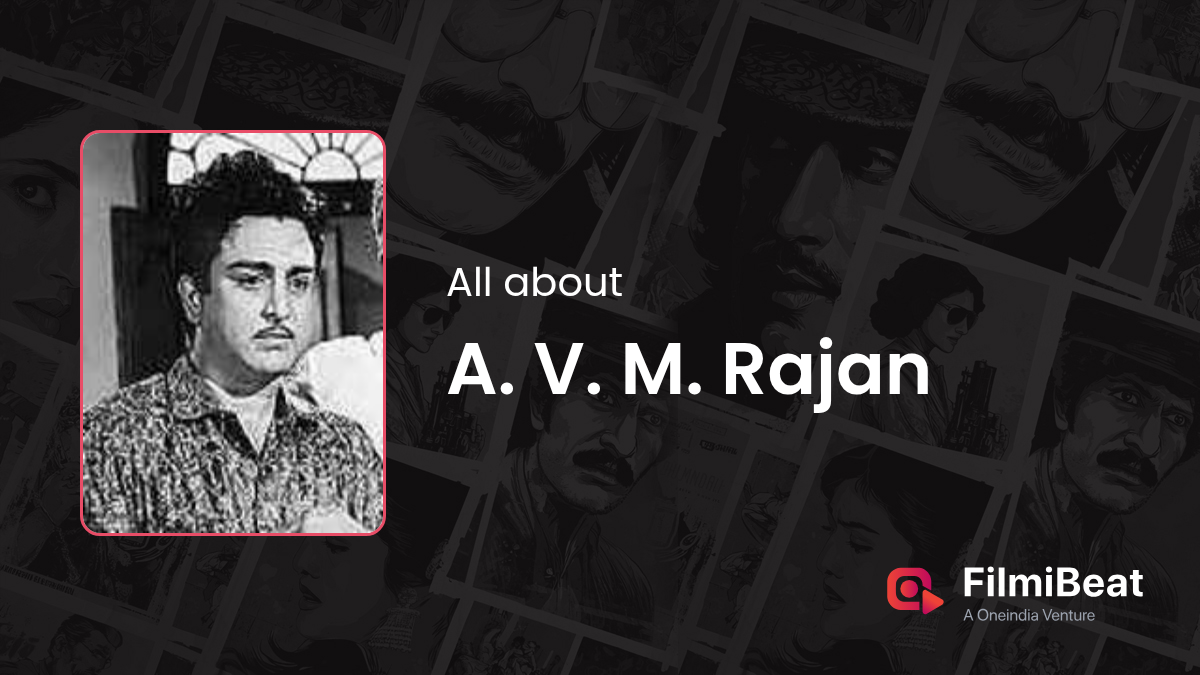 A V M Rajan Movies | A V M Rajan: Height, Age, Wife, Girlfriend ...