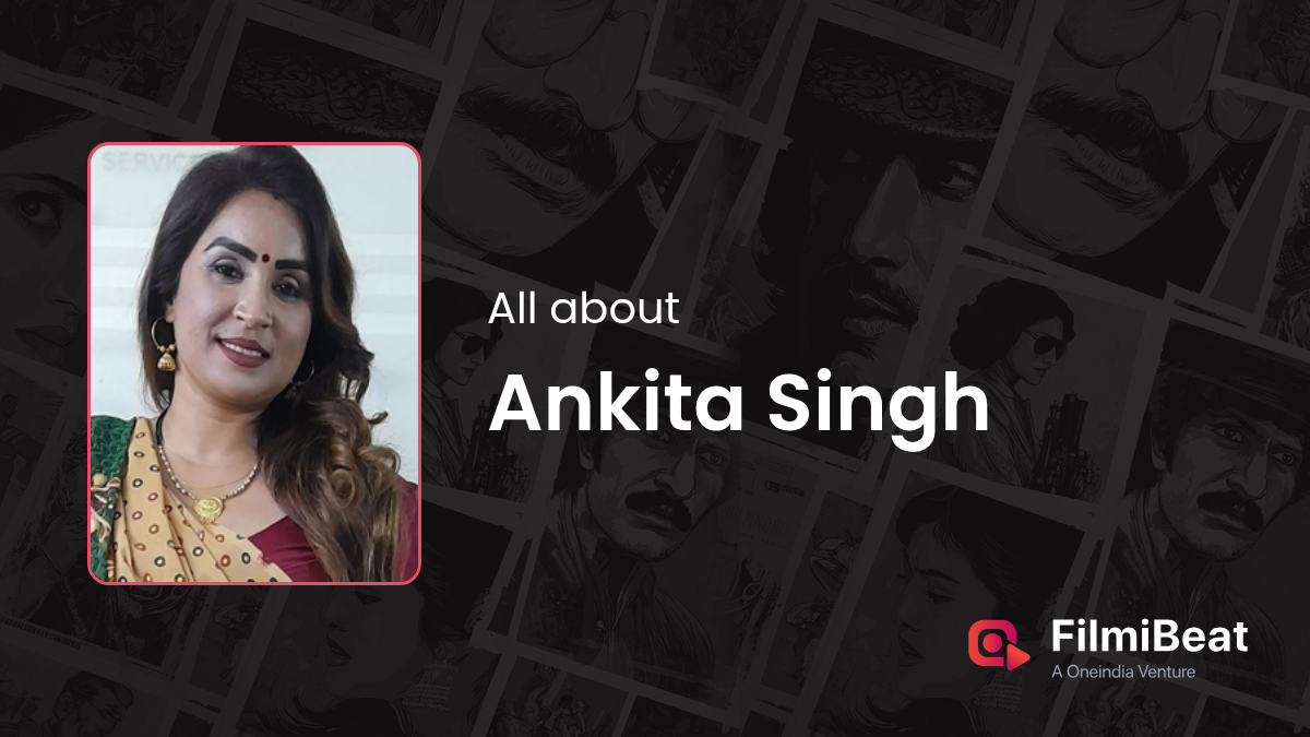Ankita Singh Movies | Ankita Singh: Height, Age, Husband, Boyfriend