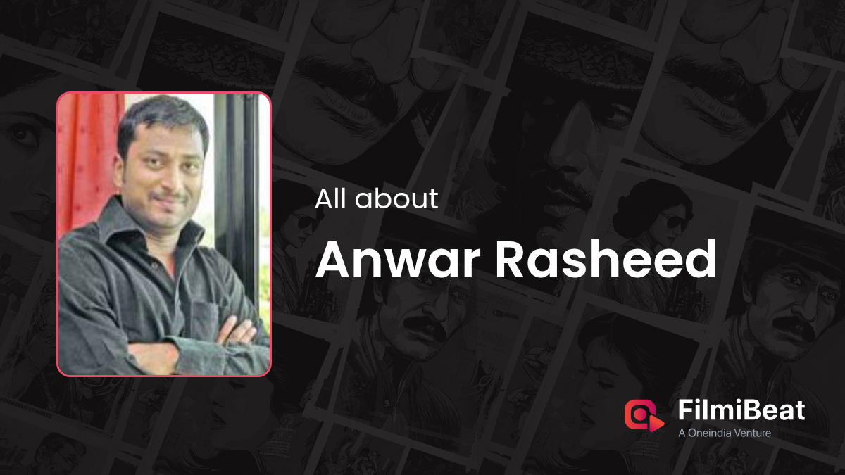 Anwar Rasheed Movies | Anwar Rasheed: Height, Age, Wife, Girlfriend ...