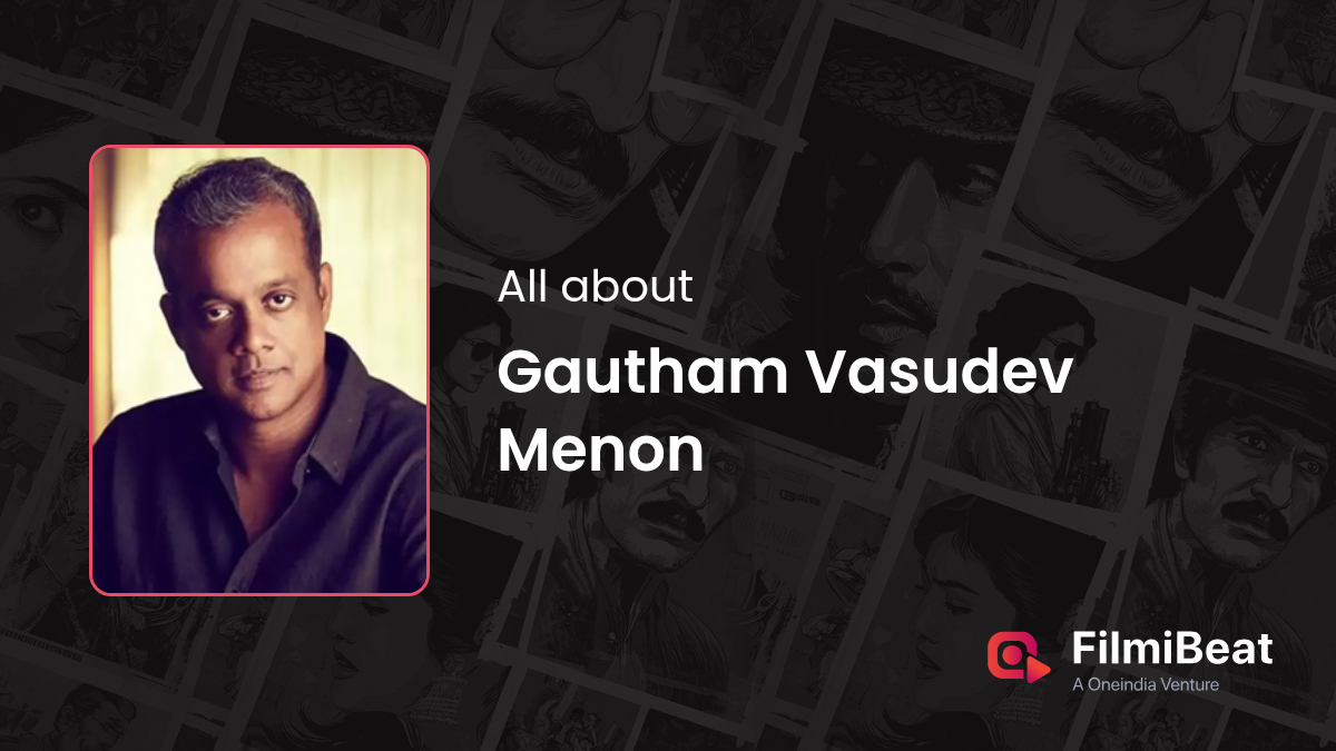 Gautham Vasudev Menon Gautham Menon Movies New And Upcoming Movies Gautham Vasudev Menon 2749 Og 