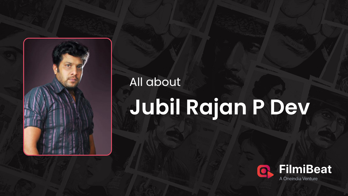 Jubil Rajan P Dev Movies | Jubil Rajan P Dev: Height, Age, Wife ...