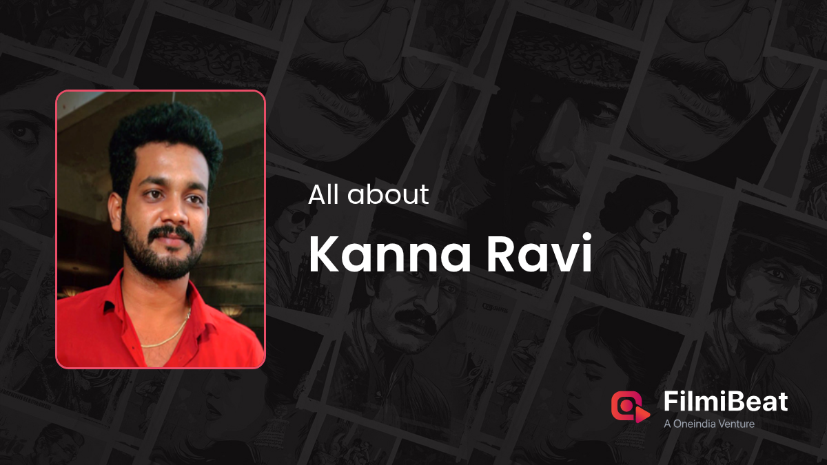 Kanna Ravi Movies | Kanna Ravi: Height, Age, Wife, Girlfriend ...