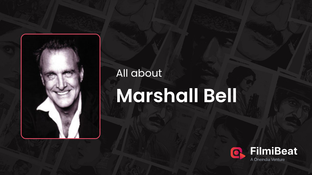 Marshall Bell Movies | Marshall Bell: Height, Age, Wife, Girlfriend
