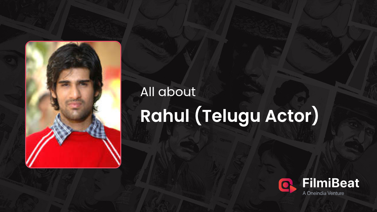 Rahul Movies | Rahul : Height, Age, Wife, Girlfriend, Biography - Filmibeat