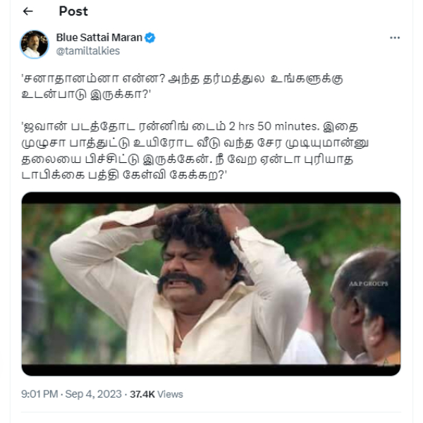 Blue Sattai Maran trolls Jawan run time length in a recent tweet with Sanatan Dharma linkup Blue Sattai Maran trolls Jawan run time length in a recent tweet with Sanatan Dharma linkup
