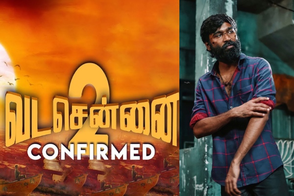  Vada Chennai 2: Dhanush is confident that Vetrimaarans Vada Chennai 2 will definitely come 