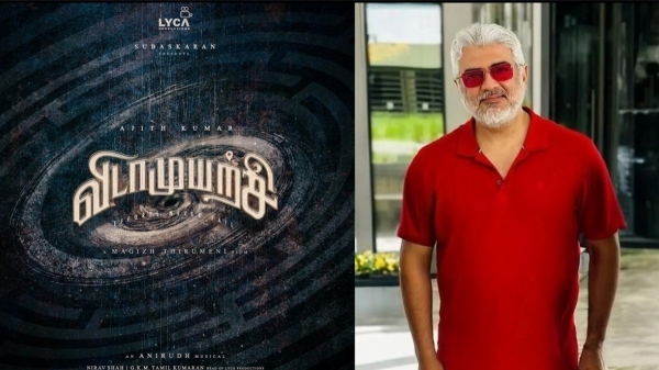  VidaaMuyarchi: Ajiths Vidaamuyarchi First Look Release Plan To March Month 