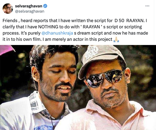 Selvaraghavan clarifies he didnt do any part in Dhanushs Raayan movie script