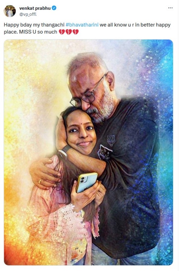 Director venkat prabhu share the emostional post for bhavatharini birthday