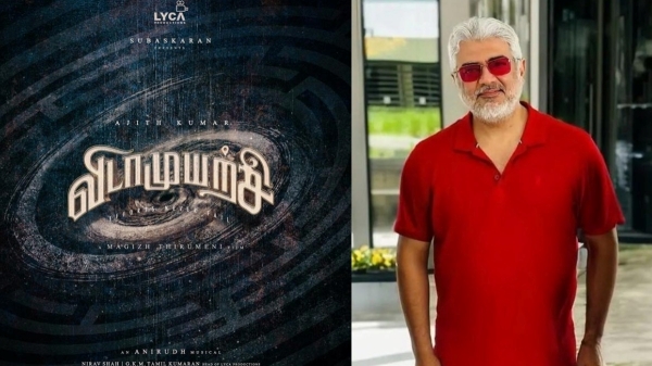 Here are the new details about Vidaamuyarchi Shooting Update