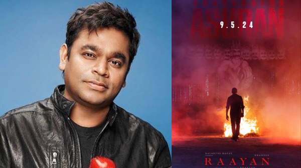 Music director AR Rahman updates about Dhanush s Raayan movie first single