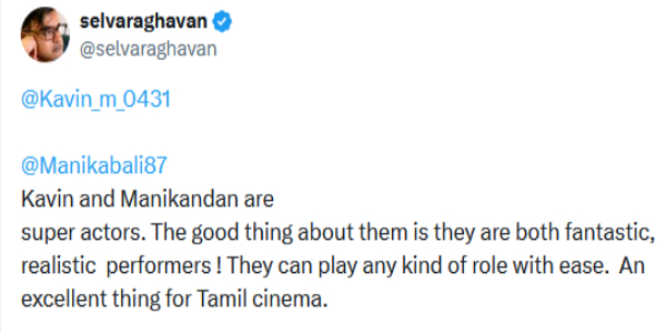 Selvaraghavan praised Kavin and Manikandan are Super actors in Tamil Cinema