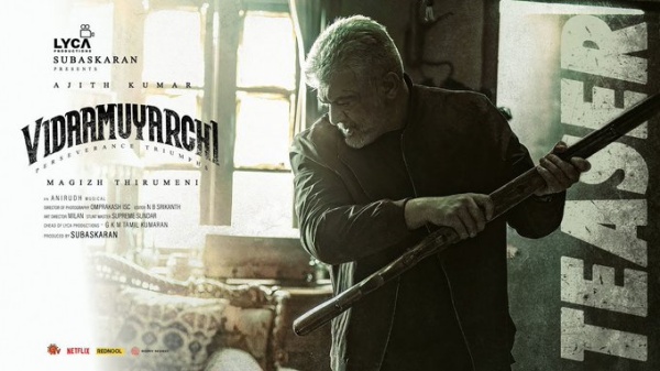 ajithkumar vidaamuyarchi vidaamuyarchi trailer