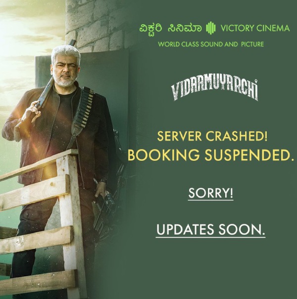Ajith Kumar s VidaaMuyarchi Bookings suspended at Bengaluru s Victory cinemas due to Server crash