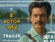 Main Actor Nahin Hoon Trailer: Nawazuddin Siddiqui's Film's Trailer Gives A Sneak Peak Into An Emotional Story