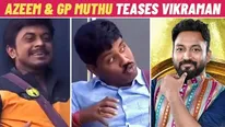 Bigg Boss Tamil 6: ‘I Might Have Fried Vikraman In A Pan Like Anything..’ - Azeem Says To GP Muthu!