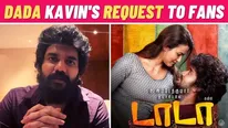 Dada Hero Kavin Requets Fans To Watch The Film With Patience; Video Goes Viral!