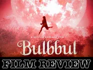 बुलबुल फिल्म रिव्यू - अनुष्का शर्मा की नेटफ्लिक्स फिल्म की स्टार हैं तृप्ति डिमरी, बेहतरीन हॉरर