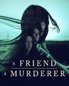 A Friend, A Murderer